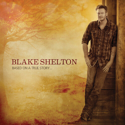 Blake Shelton: Based on a True Story - COMPACT DISCS