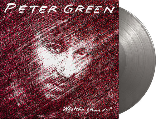 Peter Green: Whatcha Gonna Do - Limited 180-Gram Silver Colored Vinyl - VINYL LP