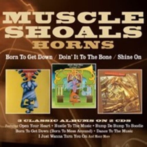 Muscle Shoals Horns: Born To Get Down / Doin' It To The Bone / Shine - COMPACT DISCS