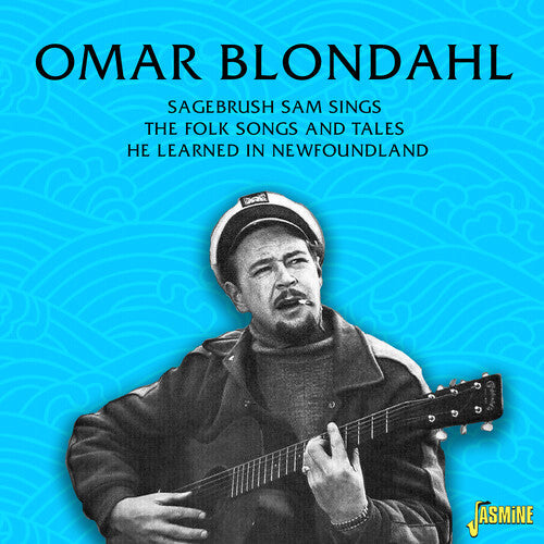Omar Blondahl: Sagebrush Sam Sings The Folk Songs & Tales He Learned In Newfoundland - COMPACT DISCS