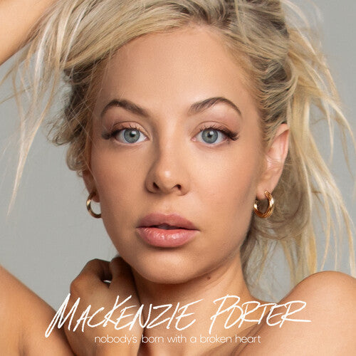 Mackenzie Porter: Nobody's Born with a Broken Heart - COMPACT DISCS