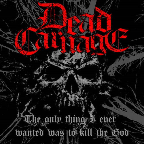 Dead Carnage & Soul Massacre: Only Thing I Ever Wanted Was To Kill The God / 1000 WAYS TO DIE - COMPACT DISCS