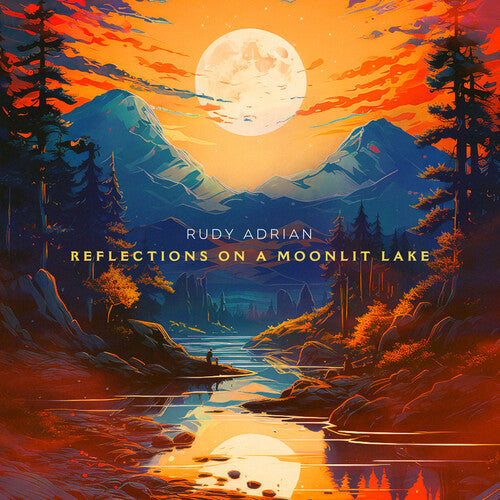 Rudy Adrian: Reflections On A Moonlit Lake - COMPACT DISCS