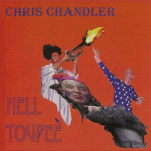 Chris Chandler: Hell Toupee - COMPACT DISCS