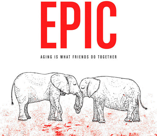 Epic: Aging Is What Friends Do Together - VINYL LP