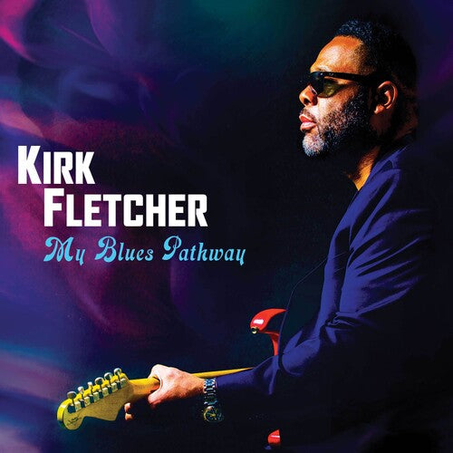 Kirk Fletcher: My Blues Pathway - COMPACT DISCS