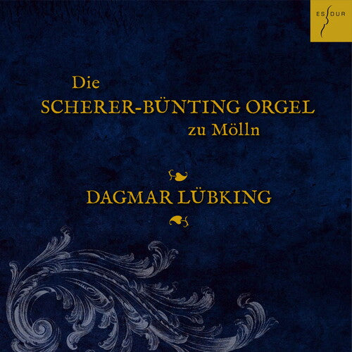 Dagmar Lubking: Die Scherer-bunting-orgel In Molln - COMPACT DISCS
