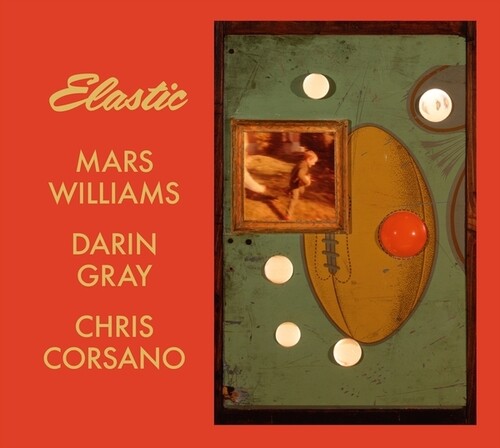Williams, Mars / Gray, Darin / Corsano, Chris: Elastic (Mars Archive #3) - COMPACT DISCS