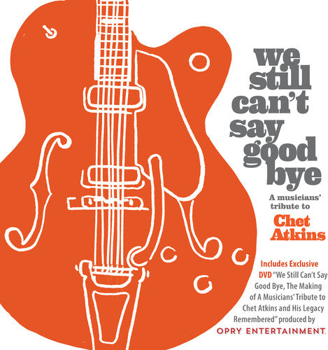 Various Artists: We Still Can't Say Goodbye: A Musicians' Tribute To Chet Atkins (Various Artists) - COMPACT DISCS