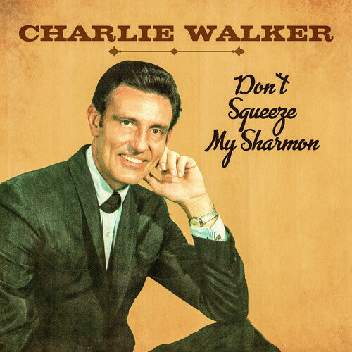Charlie Walker: Don't Squeeze My Sharmon - COMPACT DISCS