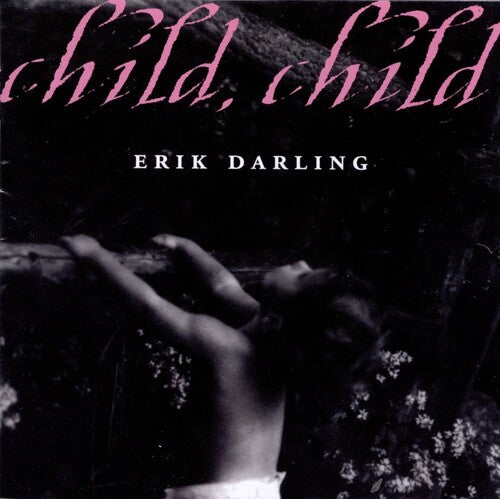 Erik Darling: Child Child - COMPACT DISCS