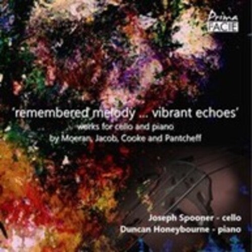 Spooner, Joseph / Honeybourne, Duncan: Remembered Melody...Vibrant Echoes: Works For Cello & Piano By Moeran Jacob Cooke & Pantcheff - COMPACT DISCS
