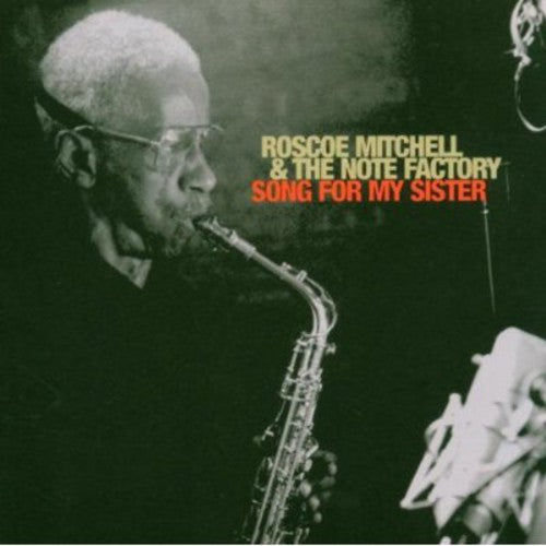 Roscoe Mitchell & Note Factory: Song for My Sister - COMPACT DISCS