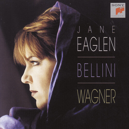 Jane Eaglen: Sings Bellini & Wagner - COMPACT DISCS