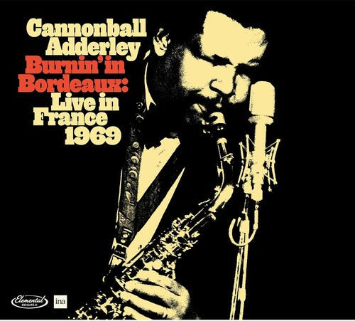 Cannonball Adderley: Burnin' In Bordeaux: Live In France 1969 - COMPACT DISCS