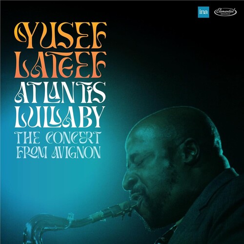 Yusef Lateef: Atlantis Lullaby: The Concert From Avignon - COMPACT DISCS