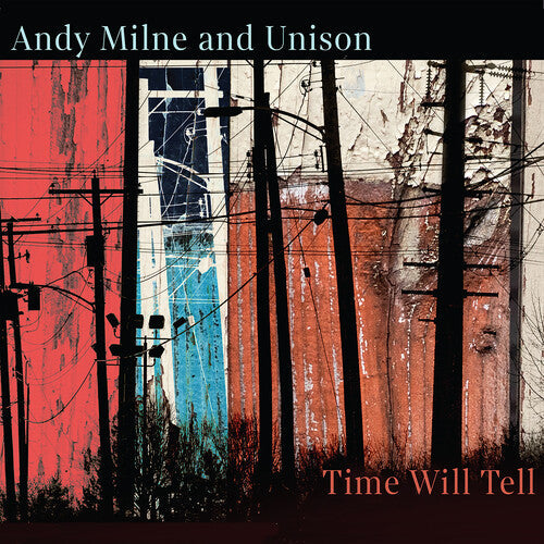 Andy Milne & Unison: Time Will Tell - COMPACT DISCS