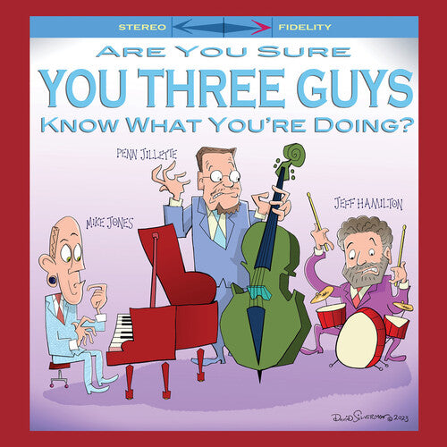 Mike Jones & Penn Jillette & Jeff Hamilton: Are You Sure You Three Guys Know What You're Doing? - COMPACT DISCS