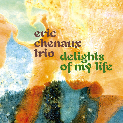 Eric Trio Chenaux: Delights of My Life - COMPACT DISCS