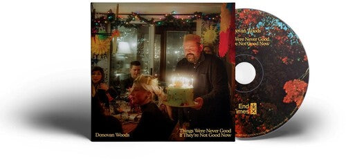Donovan Woods: Things Were Never Good If They're Not Good Now - COMPACT DISCS