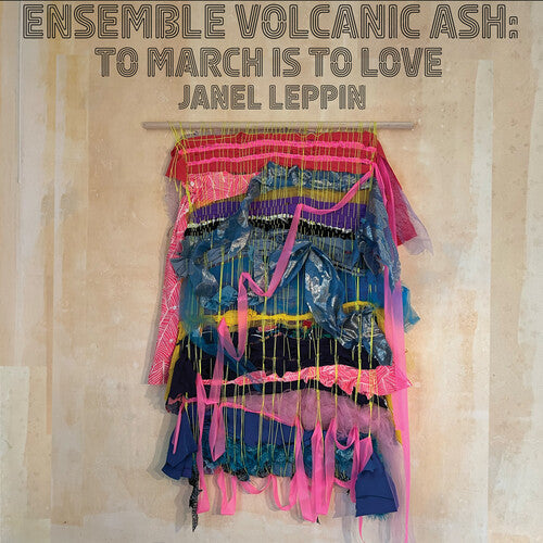 Janel Leppin: Ensemble Volcanic Ash: To March Is to Love - COMPACT DISCS