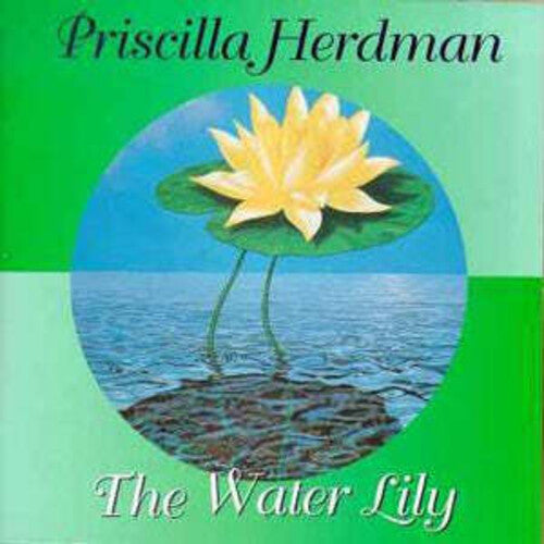 Priscilla Herdman: Water Lily - COMPACT DISCS