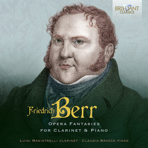 Luigi Magistrelli: Berr: Opera Fantasies for Clarinet & Piano - COMPACT DISCS