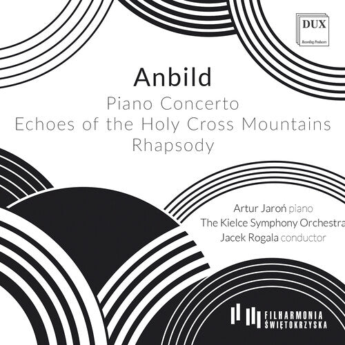 The Kielce Symphony Orchestra: Anbild: Piano Concerto; Echoes of the Holy Cross Mountains for Symphony Orchestra; Rhapsody for Piano & Symphony Orchestra - COMPACT DISCS
