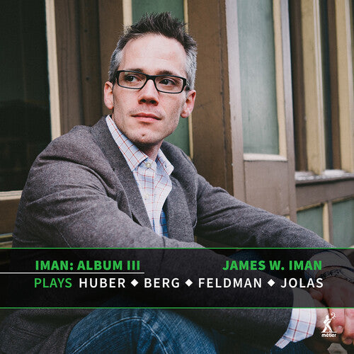 James Iman: Berg, Feldman, Huber & Jolas: Iman III - COMPACT DISCS