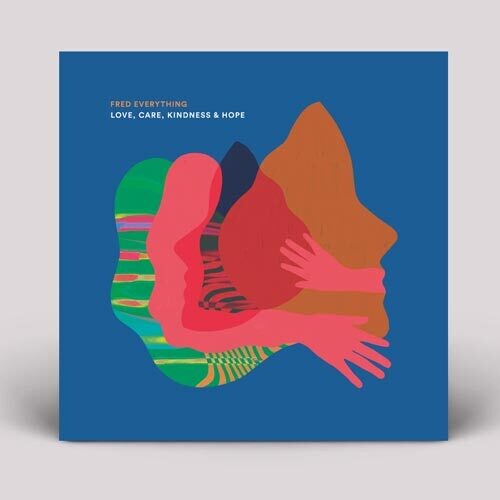 Fred Everything: Love, Care, Kindness & Hope - VINYL LP