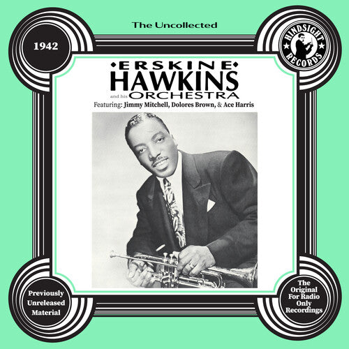 Erskine Hawkins: The Uncollected: Erskine Hawkins and His Orchestra - 1942 - COMPACT DISCS