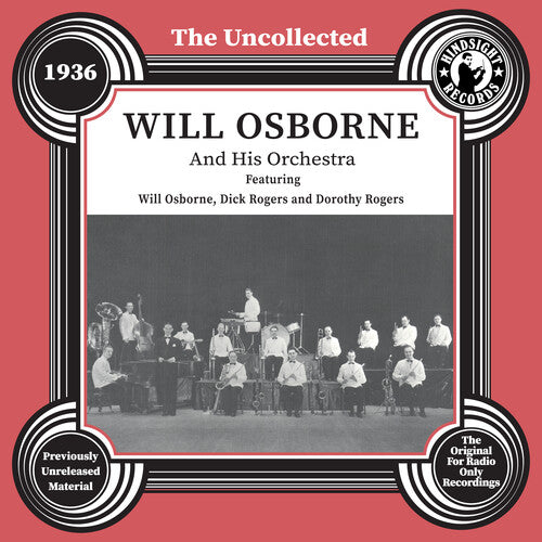 Will Osborne: The Uncollected: Will Osborne and His Orchestra - 1936 - COMPACT DISCS