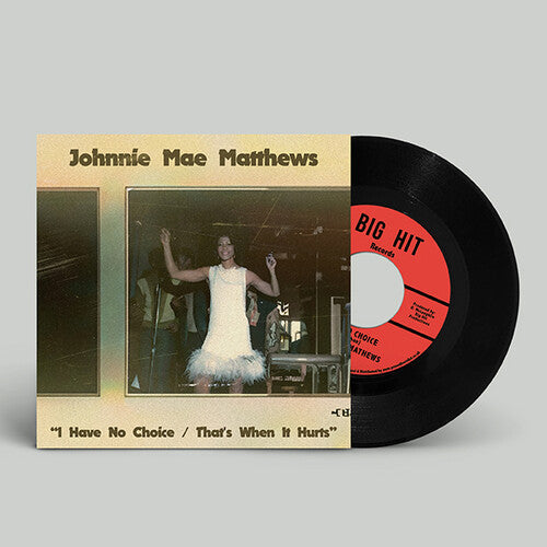 Johnnie Mae Matthews: I Have No Choice / That's When It Hurts - 7-INCH SINGLE