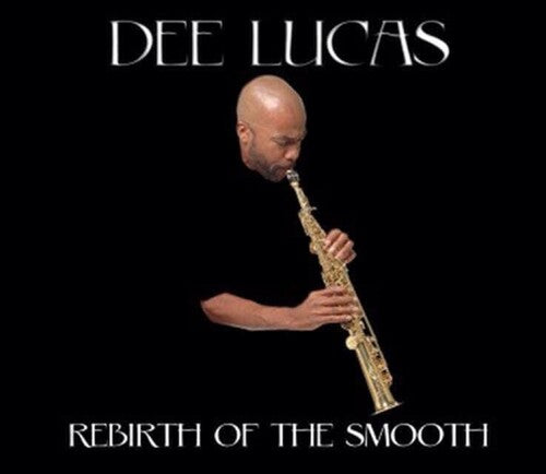 Dee Lucas: Rebirth Of The Smooth - COMPACT DISCS