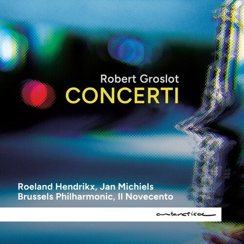 Robert Groslot: Groslot: Concerti - COMPACT DISCS
