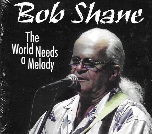 Bob Shane: WORLD NEEDS A MELODY - COMPACT DISCS