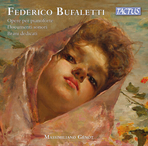 Massimiliano Genot: Bufaletti: Piano Works; Dedicated pieces; Sound documents - COMPACT DISCS