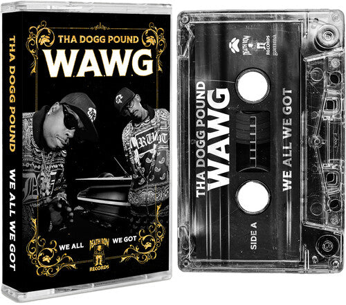 Tha Dogg Pound: W.A.W.G. (We All We Got) - CASSETTES