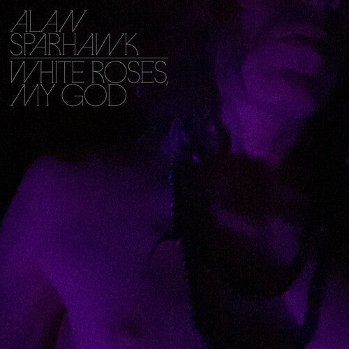 Alan Sparhawk: White Roses, My God - COMPACT DISCS