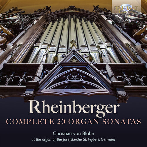 Christian von Blohn: Rheinberger: Complete 20 Organ Sonatas - COMPACT DISCS