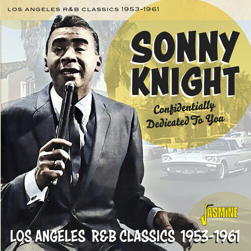 Sonny Knight: Confidentially Dedicated To You: Los Angeles R&B Classics 1953-1961 - COMPACT DISCS