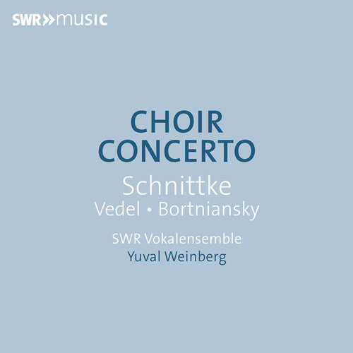 SWR Vokalensemble: Bortniansky, Schnittke & Vedel: Choir Concerto - COMPACT DISCS