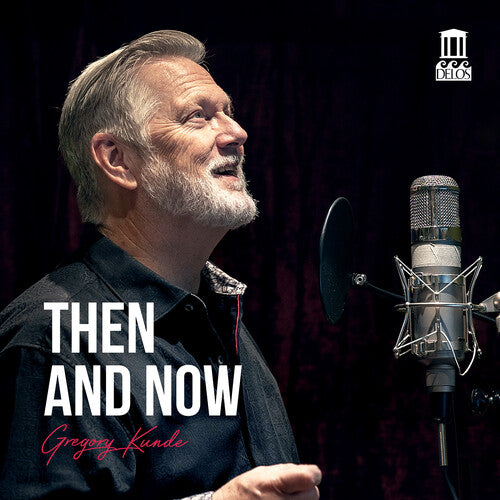 Gregory Kunde: Then & Now - COMPACT DISCS
