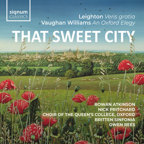 Rowan Atkinson: That Sweet City  – Leighton: Veris Gratia, Op. 6; Vaughan Williams: An Oxford Elegy - COMPACT DISCS