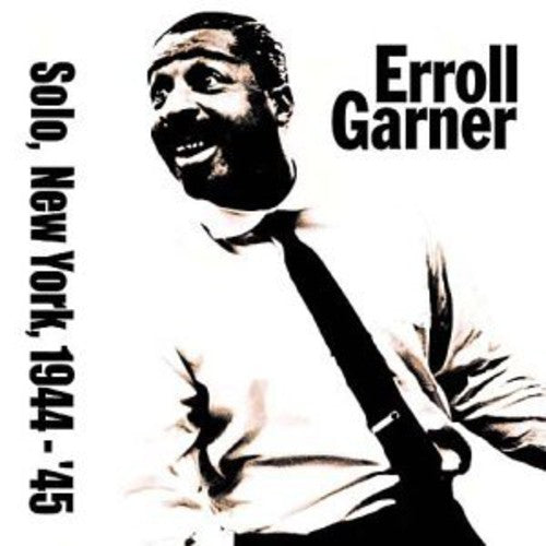 Erroll Garner: Solo in New York 1944-45 - COMPACT DISCS