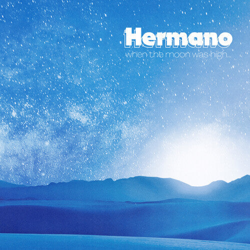 Hermano: When The Moon Was High - COMPACT DISCS