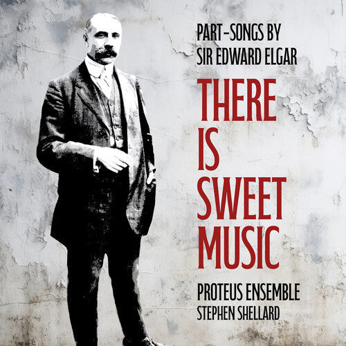 Proteus Ensemble: There is Sweet Music - Part-Songs by Sir Edward Elgar - COMPACT DISCS