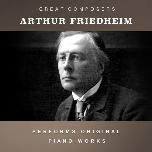 Arthur Friedheim: The Condon Collection: Masters of The Piano Roll - COMPACT DISCS