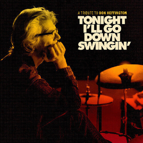 Various Artists: Tonight I'll Go Down Swingin': A Tribute To Don Heffington (Various Artists) - VINYL LP