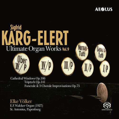 Elke Volker: Karg-Elert: Ultimate Organ Works, Vol. 9 - SUPER-AUDIO CD